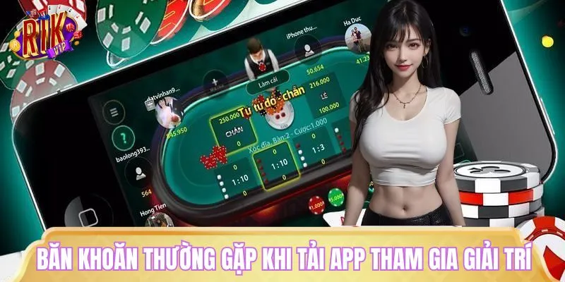 Băn khoăn thường gặp khi tải app sân cược tham gia giải trí