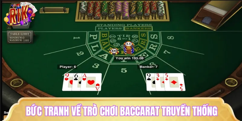 Baccarat truyền thống là tựa game đánh bài kinh điển