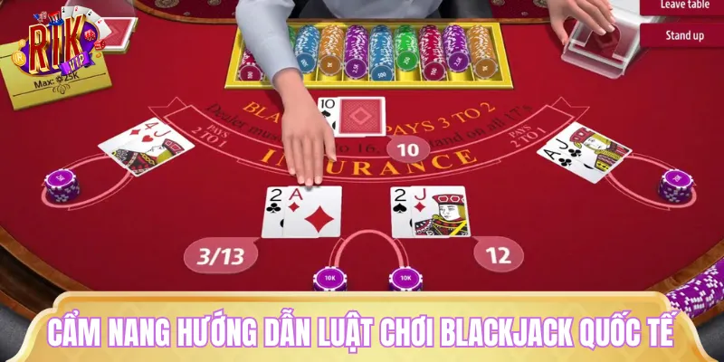 Chi tiết luật chơi Blackjack cần nắm trước khi tham gia